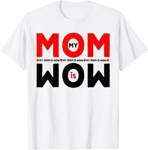 Mom is Wow Upside Down Mothers Day Tee Shirt