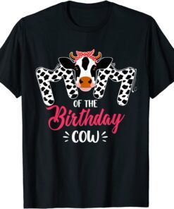 Mom of The Birthday Cow Farming Family Matching Mothers Day Tee Shirt