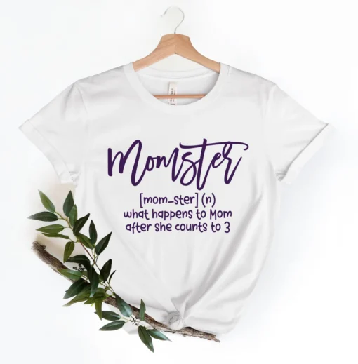 Momster What Happens To Mom After She Counts To 3 Mothers Day Tee Shirt
