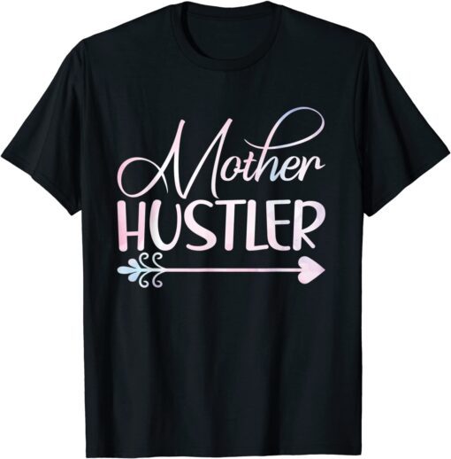 Mother Hustler Mothers Day Tee Shirt