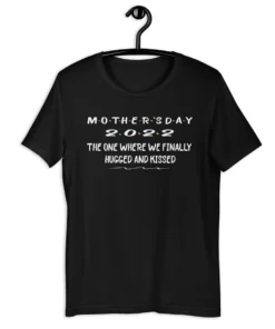 Mother's Day 2022 The One Where We're Still In A Pandemic Tee Shirt