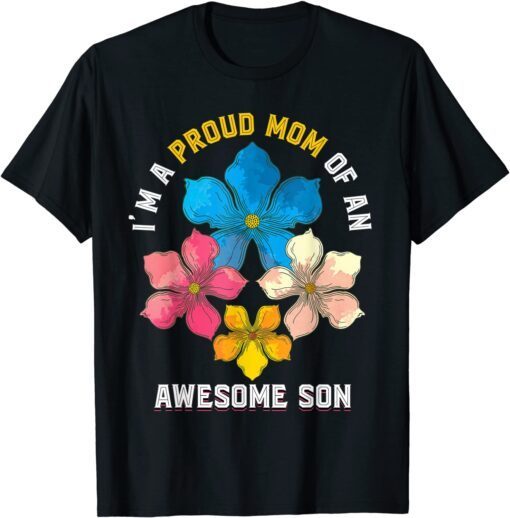 Mothers Day Im A Proud Mom Of An Awesome Son Flowers Mom Tee Shirt