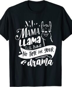 Mother's Day Mama llama Has No Time Your Drama Tee Shirt