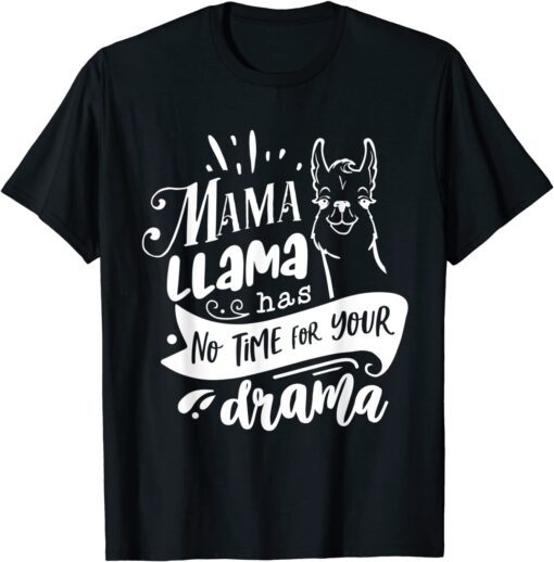 Mother's Day Mama llama Has No Time Your Drama Tee Shirt