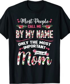 Mothers Day My Favorite People Call Me Mom Tee Shirt