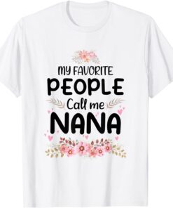 Mother's Day My Favorite People Call Me Nana T-Shirt