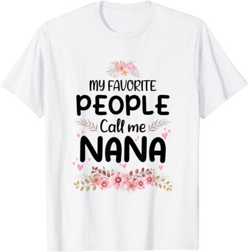 Mother's Day My Favorite People Call Me Nana T-Shirt