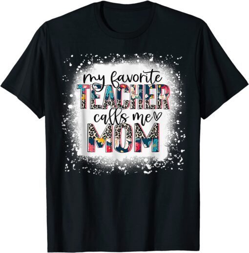 Mother’s Day My Favorite Teacher Calls Me Mom Cute Floral Tee Shirt