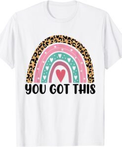 Motivational Testing Day Test Day For Teacher You Got This Tee Shirt