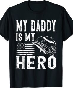 My Daddy Is My Hero Father's Day 4th of July Veterans Day Tee Shirt