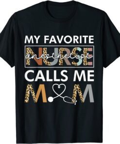 My Favorite Anesthetist Nurse Calls Me Mom Mother's Day Tee Shirt
