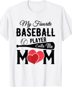 My Favorite Baseball Player Calls Me Mom Tee Shirt