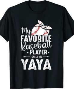 My Favorite Baseball Player Calls Me Yaya Tee Shirt