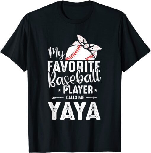 My Favorite Baseball Player Calls Me Yaya Tee Shirt