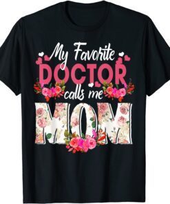 My Favorite Doctor Call Me Mom Happy Mother's Day Tee Shirt