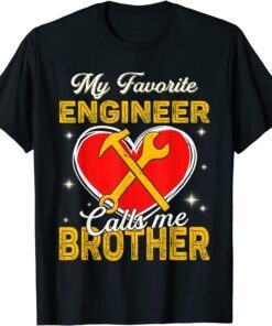 My Favorite Engineer Calls Me Brother Father's Day Tee Shirt