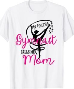 My Favorite Gymnast Calls Me Mom Gymnast Mom Tee Shirt