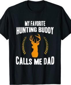 My Favorite Hunting Buddy Calls Me Dad Father's Day Tee Shirt