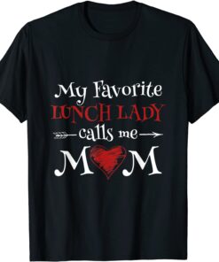 My Favorite Lunch Lady Call Me Mom Happy Mother's Day Tee Shirt