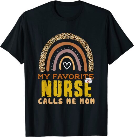My Favorite Nurse Calls Me Mom Leopard Rainbow Mother's Day Tee Shirt