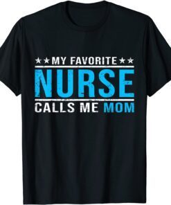 My Favorite Nurse Calls Me Mom Mother's Day Classic T-Shirt