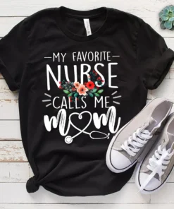My Favorite Nurse Calls Me Mom Mother's Day Shirt