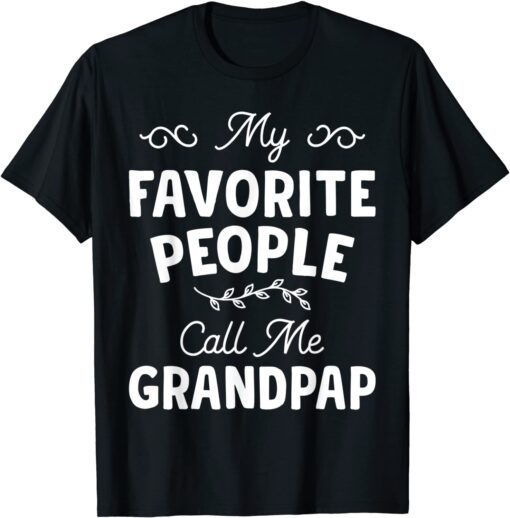My Favorite People Call Me Grandpap Tee Shirt
