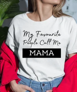 My Favorite People Call Me Mama Tee Shirt