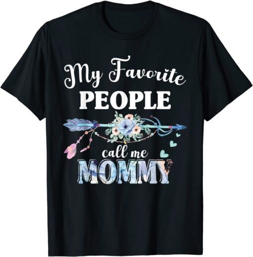 My Favorite People Call Me Mommy Floral Mom Tee Shirt