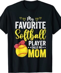 My Favorite Softball Player Calls Me Mom Softball Lover Cute Tee Shirt