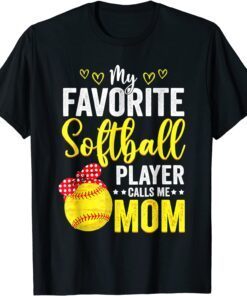 My Favorite Softball Player Calls Me Mom Softball Lover Tee Shirt