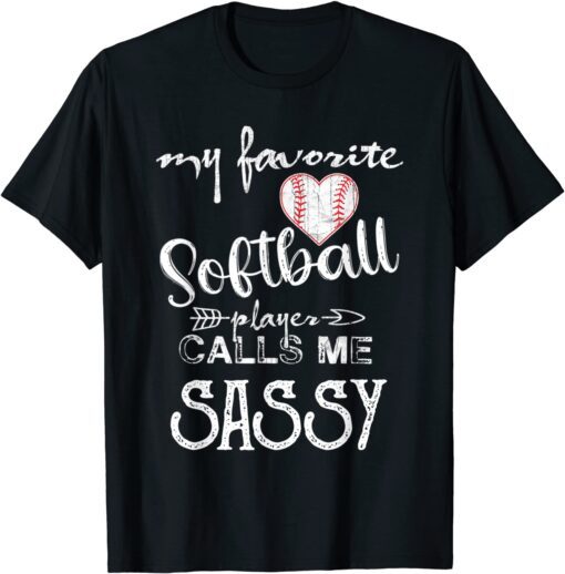 My Favorite Softball Player Calls Me SASSY Tee Shirt