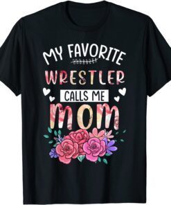 My Favorite Wrestler Call Me Mom Happy Mother's Day Costume Tee Shirt