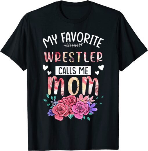 My Favorite Wrestler Call Me Mom Happy Mother's Day Costume Tee Shirt