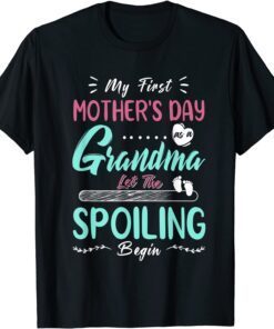 My First Mothers Day 2022 Grandma Let The Spoiling Begin Tee Shirt
