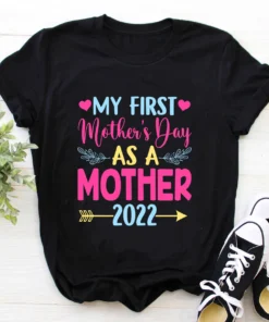 My First Mother's Day As A Mother 2022 Tee Shirt