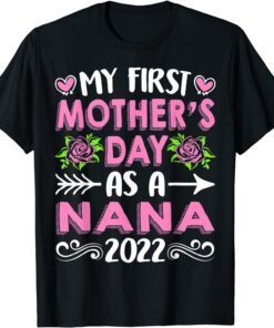 My First Mother's Day As A Nana Mothers Day 2022 Tee Shirt