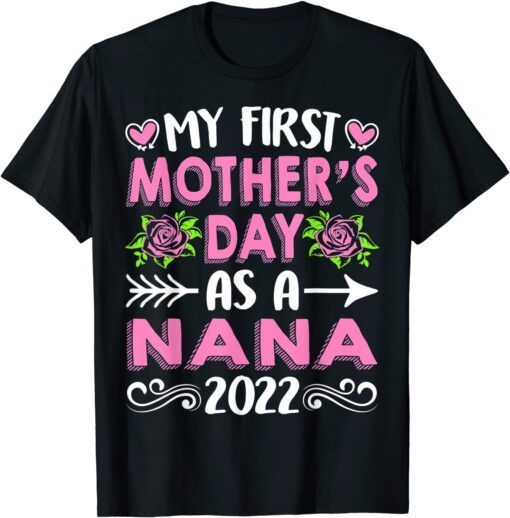 My First Mother's Day As A Nana Mothers Day 2022 Tee Shirt