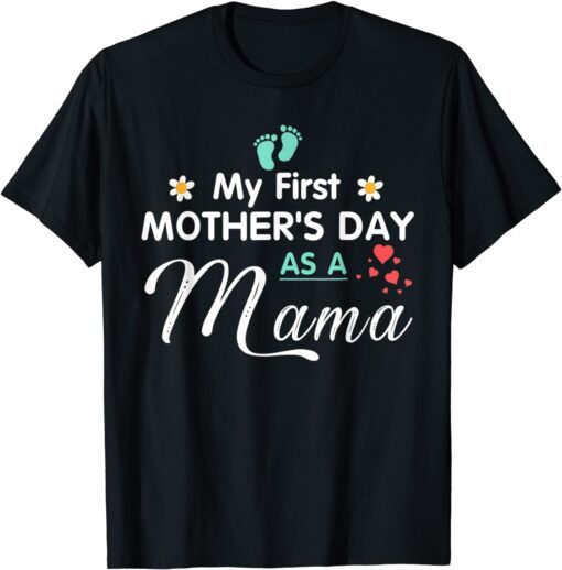 My First Mother's Day as a Mama Tee Shirt