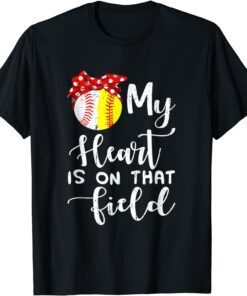 My Heart Is On That Field Tee Baseball Softball Moms Tee Shirt