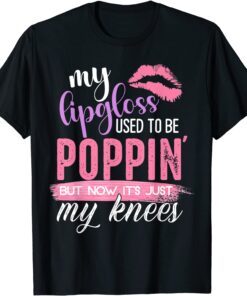 My Lip gloss Used To Be Popping Tee Shirt