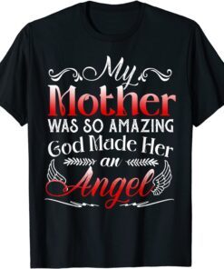 My Mother Was So Amazing God Made Her An Angel Tee Shirt
