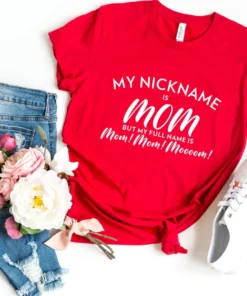 My Nickname Is Mom But My Full Name Is Mom Mom Mom Tee Shirt