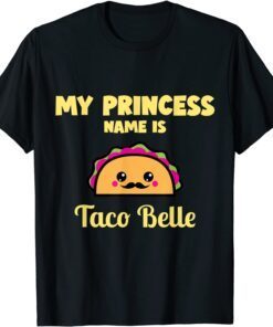 My Princess Name Is Taco Belle Kawaii Taco Cinco De Mayo Tee Shirt