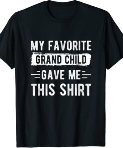 My favorite Grandchild Gave Me This Shirt Grandma Tee Shirt