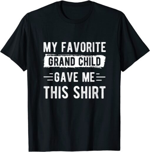 My favorite Grandchild Gave Me This Shirt Grandma Tee Shirt