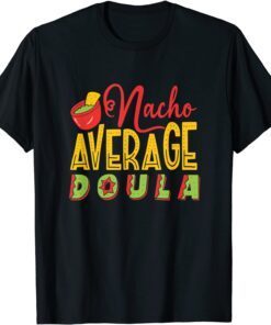 Nacho Average Doula Tee Shirt