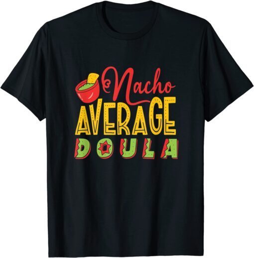 Nacho Average Doula Tee Shirt