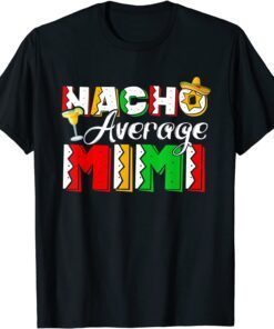 Nacho Average Mimi Cinco De Mayo Drinking Taco Tee Shirt
