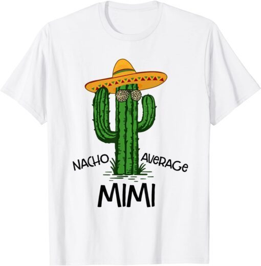 Nacho Average Mimi Grandma Cinco de Mayo Fiesta Tee Shirt